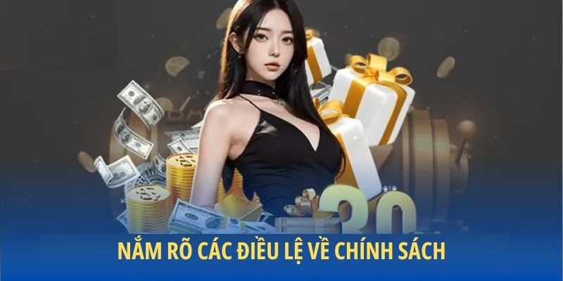 Nắm rõ các điều lệ về chính sách