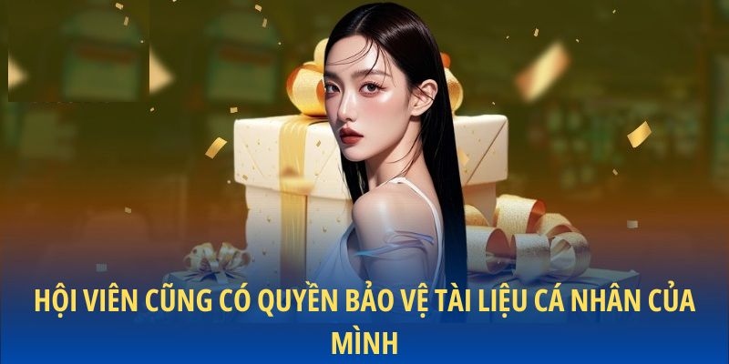 Hội viên cũng có quyền bảo vệ tài liệu cá nhân của mình