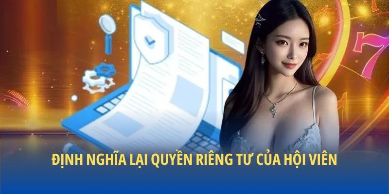 Định nghĩa lại quyền riêng tư của hội viên