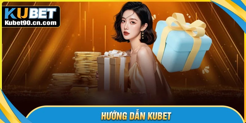 Hướng dẫn Kubet chi tiết cho người mới bắt đầu