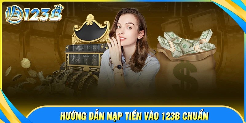 Các phương thức nạp tiền 123B đang được hỗ trợ 